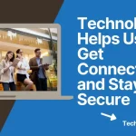 What Technology Helps Users Get Connected and Stay Secure