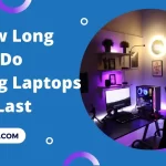 how long do gaming laptops last- image