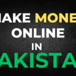 How to Make Money Online in Pakistan
