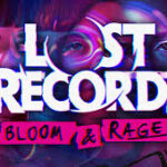 Lost Records: Bloom & Rage – Latest News[Gameplay] Release