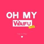 Oh My Waifu APK 3.3.0 Free Download Latest Version for Android